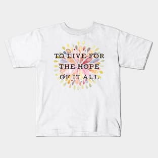 To Live For The Hope Of It All Kids T-Shirt